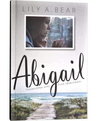 Abigail. Întoarcerea unei fiice rătăcitoare - Lily A. Bear