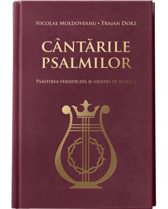 Cântările Psalmilor. Psaltirea versificată și așezată pe muzică - Nicolae Moldoveanu, Traian Dorz