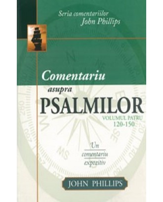 Comentariu asupra Psalmilor vol. 4 - Psalmii 119-150 - John Phillips