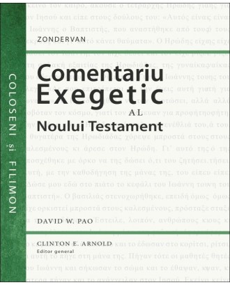 Comentariu exegetic al Noului Testament. Coloseni și Filimon - David W. Pao, Clinton E. Arnold (ed. gen.)