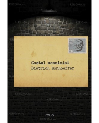 Costul uceniciei - Dietrich Bonhoeffer