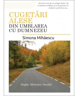 Cugetări alese din umblarea cu Dumnezeu - Simona Mihăiescu