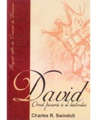 David, omul pasiunii si al destinului - Charles R. Swindol