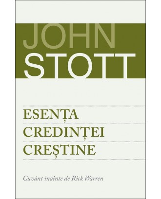 Esența credinței creștine - John Stott