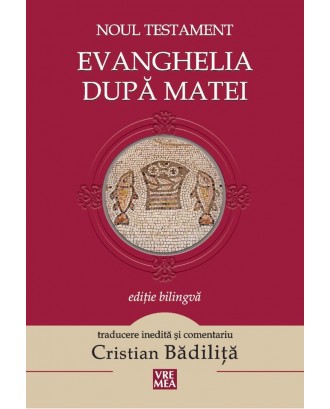 Evanghelia după Matei. Traducere și comentariu de Cristian Bădiliță - Cristian Badilita