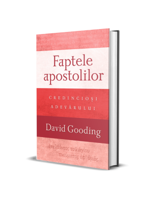 Faptele apostolilor: credincioși adevărului - David Gooding