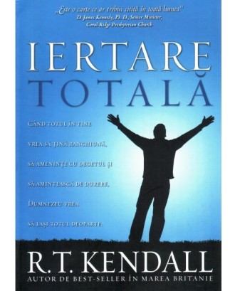 Iertare totala - R.T. Kendall