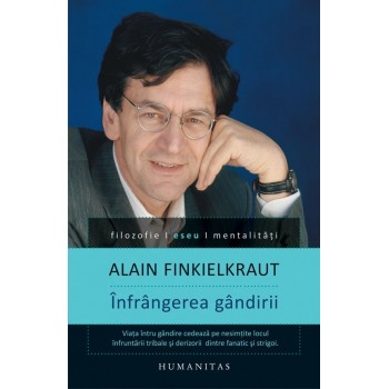 Înfrângerea gândirii - Alain Finkielkraut