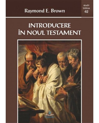 Introducere în Noul Testament - Raymond E. Brown