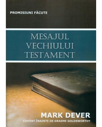 Mesajul Vechiului Testament - Mark Dever