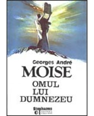 Moise omul lui Dumnezeu - Georges Andre