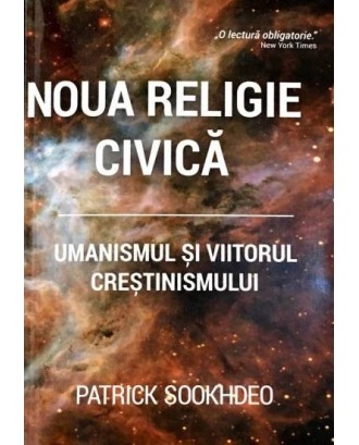 Noua religie civică. Umanismul și viitorul - Patrick Sookhdeo