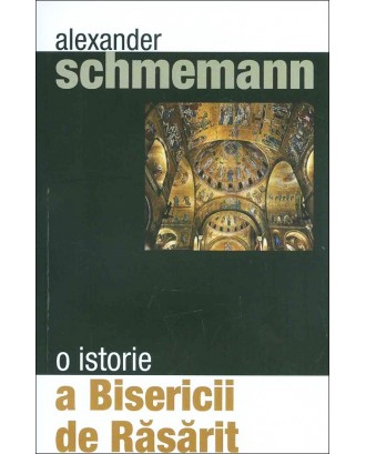 O istorie a Bisericii de Rasarit - Alexander Schmemann