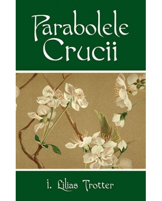 Parabolele Crucii - Isabella Lilias Trotter