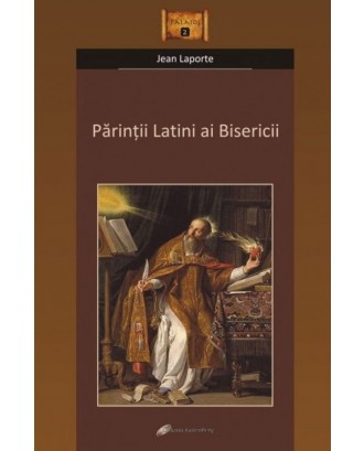 Părinţii latini ai Bisericii - Jean Laporte