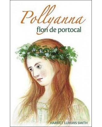 Pollyanna, flori de portocal. Vol. 3 - Harriet Lummis Smith