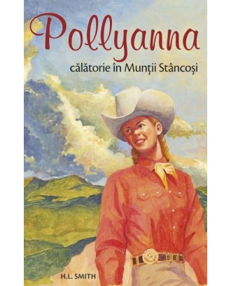 Pollyanna. Călătorie în Munții Stâncoși. Vol. 6 - Harriet Lummis Smith