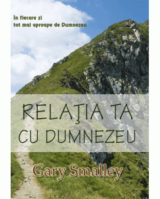 Relatia ta cu Dumnezeu - Gary Smalley