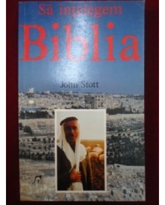 Sa intelegem Biblia - John Stott
