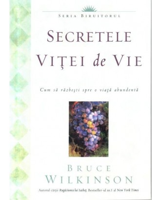 Secretele vitei de vie - Bruce Wilkinson