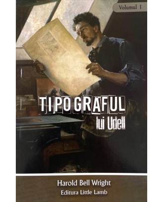 Tipograful lui Udell. Vol. 1 - Harold Bell Wright