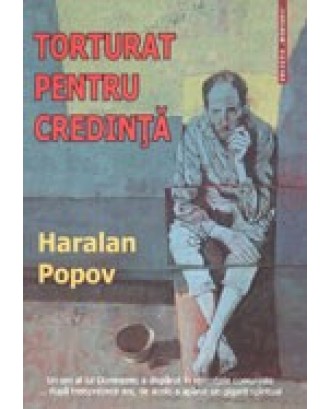 Torturat pentru credinta - Haralan Popov