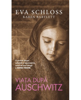 Viața după Auschwitz - Eva Schloss, Karen Bartlett