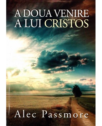 A doua venire a lui Cristos - Alec Passmore