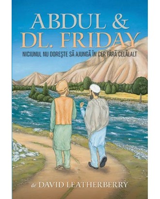 Abdul & Dl. Friday, Niciunul nu doreste sa ajunga in cer fara celalalt - David Leatherberry