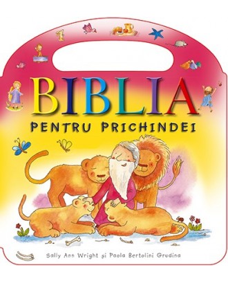 Biblia pentru prichindei - Sally Ann Wright si Paola Bertolini Grudina