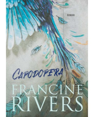 Capodopera - Francine Rivers