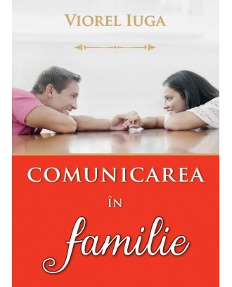 Comunicarea in familie - Viorel Iuga