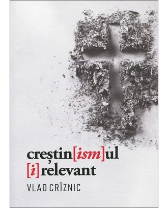 Crestin[ism]ul [i]relevant - Vlad Criznic, ed. gen.