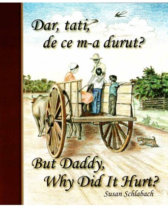 Dar, tati, de ce m-a durut? But Daddy, Why did it Hurt? - Susan Schlabach