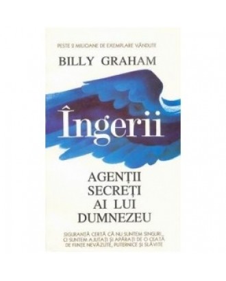 Ingerii, agentii secreti ai lui Dumnezeu - Billy Graham
