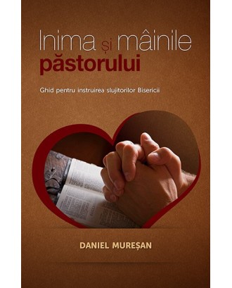 Inima si mainile pastorului - Daniel Muresan