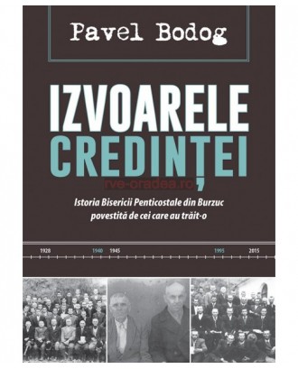 Izvoarele credinţei - Istoria Bisericii Penticostale din Burzuc povestita de cei care au trait-o (1928-2015), Pavel Bodog