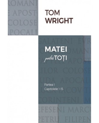 Comentariu Biblic: Matei pentru toti, vol.1 - N. T. Wright
