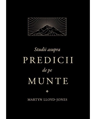 Studii asupra Predicii de pe Munte - D. Martyn Lloyd-Jones