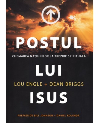 Postul lui Isus - Lou Engle, Dean Briggs