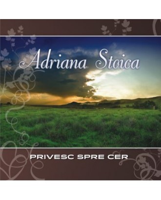 Privesc spre cer - Adriana Stoica